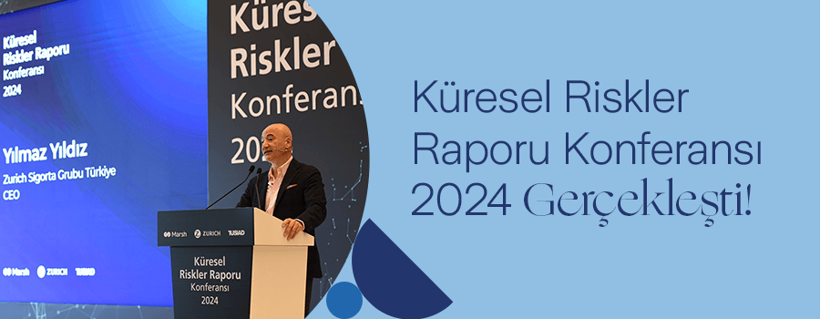 “Küresel Riskler Raporu 2024" Tanıtım Konferansı Zurich Türkiye, Marsh Türkiye ve TÜSİAD iş birliğinde gerçekleştirildi!