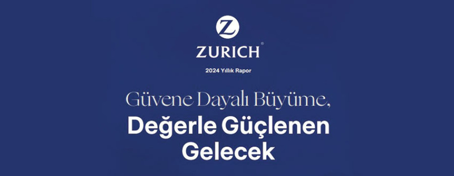 Zurich Türkiye 2024 Faaliyet Raporunu Yayınladı